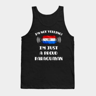 I'm Not Yelling I'm A Proud Paraguayan - Gift for Paraguayan With Roots From Paraguay Tank Top